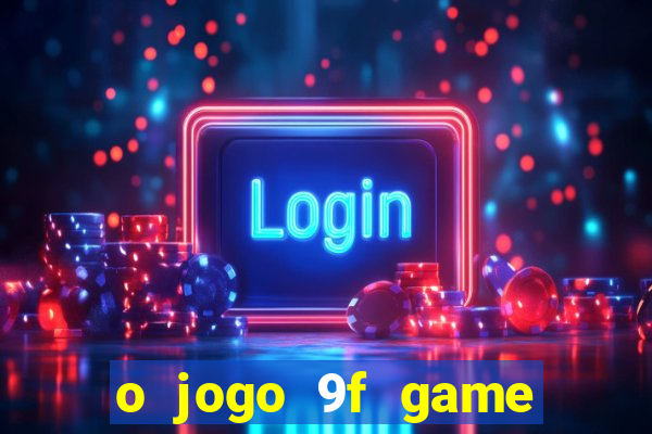o jogo 9f game paga mesmo
